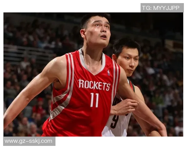 姚明职业生涯经典进球回顾与精彩瞬间盘点